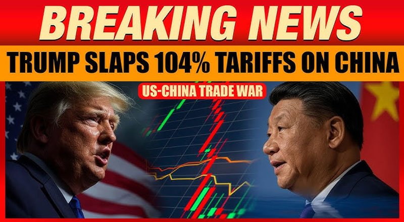 U.S.-China Trade War Escalates as Trump Slaps 104% Tariff on Imports